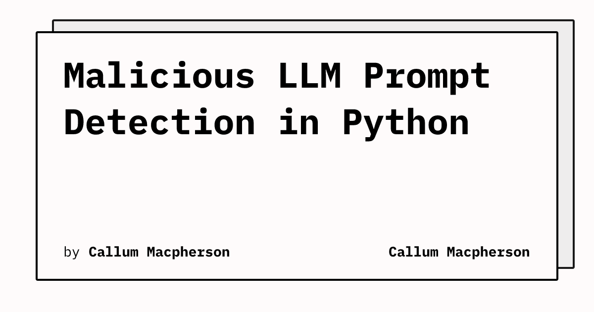 Malicious LLM Prompt Detection in Python | Callum Macpherson
